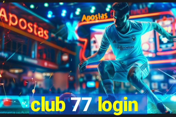 club 77 login